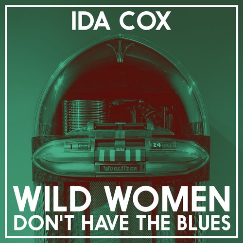 Wild Women Don't Have the Blues