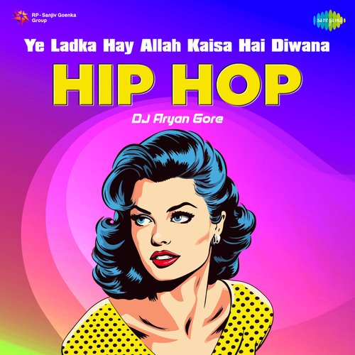 Ye Ladka Hay Allah Kaisa Hai Diwana - Hip Hop