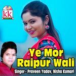 Ye Mor Raipur Wali