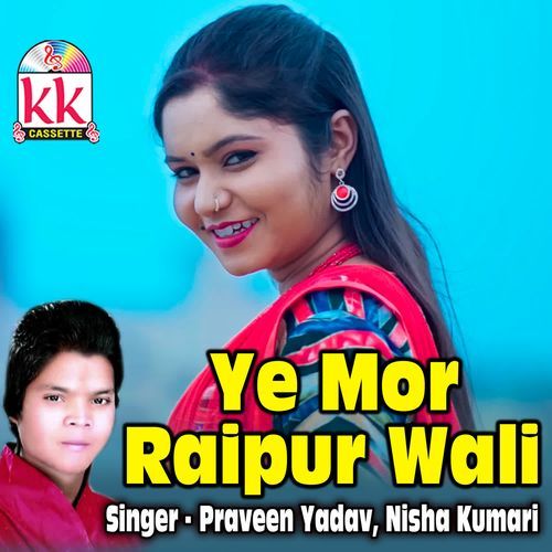 Ye Mor Raipur Wali