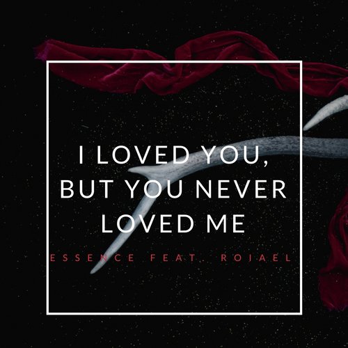 i loved you, but you never loved me. (Feat. Roiael)
