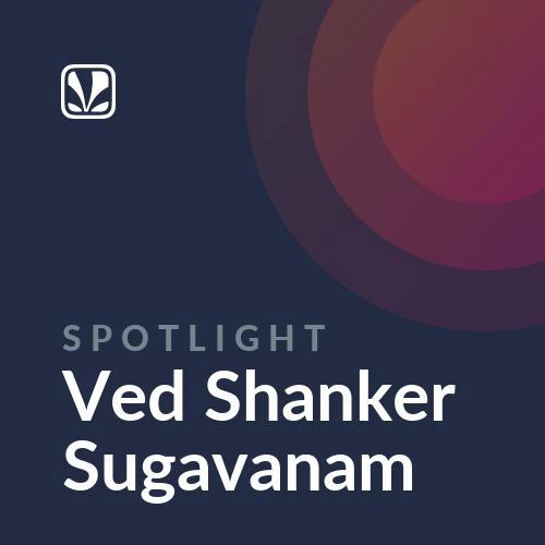 Spotlight - Ved Shanker Sugavanam