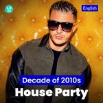 2010s House Party - English