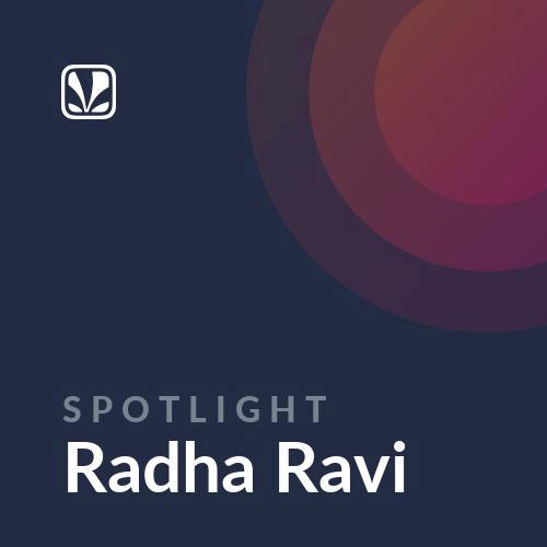 Spotlight - Radha Ravi