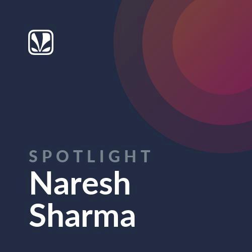 Spotlight - Naresh Sharma