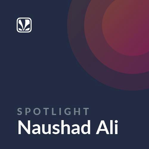 Spotlight - Naushad Ali
