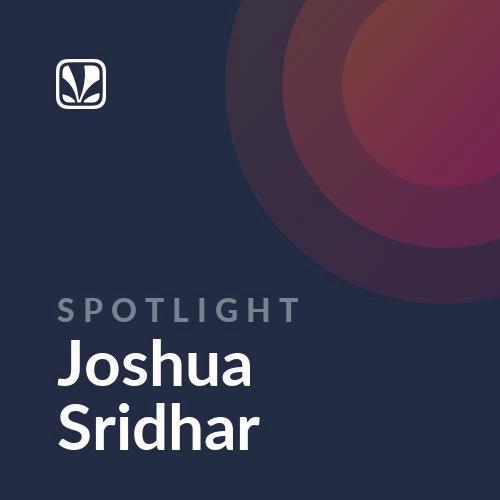 Spotlight - Joshua Sridhar