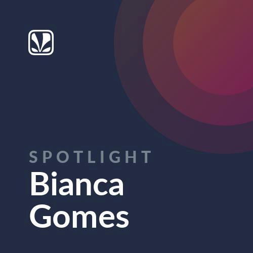 Spotlight - Bianca Gomes