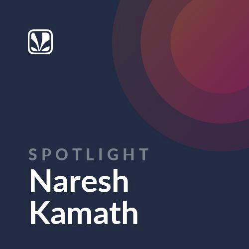 Naresh Kamath - Spotlight