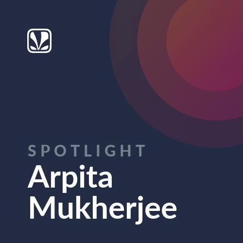 Spotlight - Arpita Mukherjee