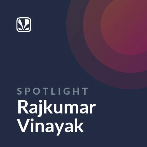 Spotlight - Rajkumar Vinayak