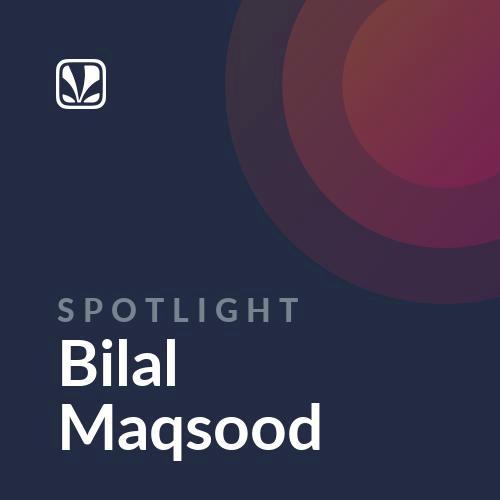 Spotlight - Bilal Maqsood