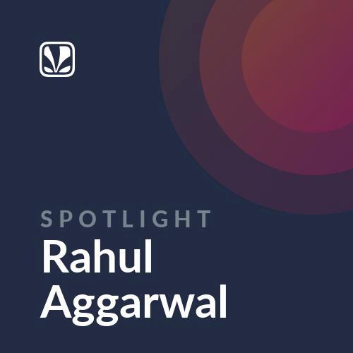 Spotlight - Rahul Aggarwal