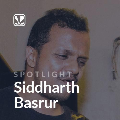 Spotlight - Siddharth Basrur