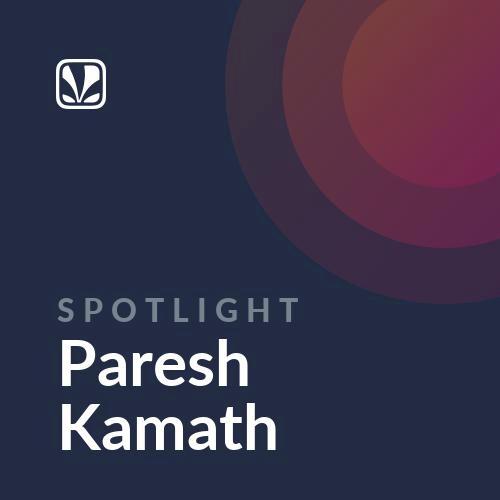 Spotlight - Paresh Kamath