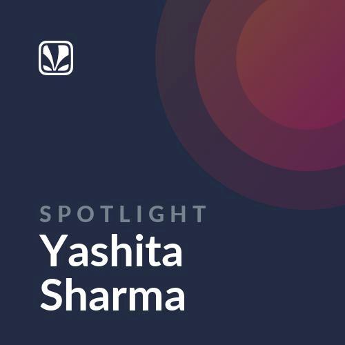 Spotlight - Yashita Sharma