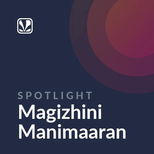 Spotlight - Magizhini Manimaaran