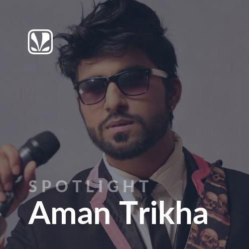 Spotlight - Aman Trikha