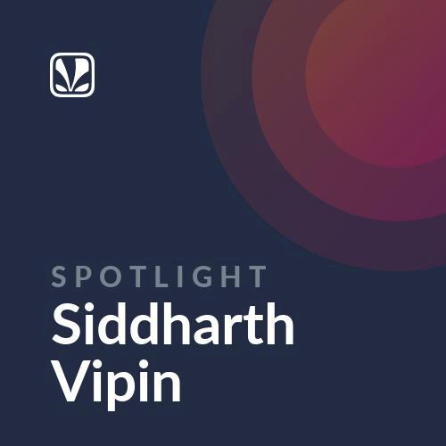 Spotlight - Siddharth Vipin