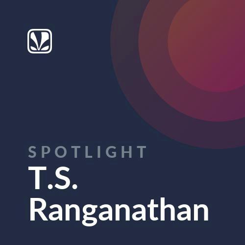 Spotlight - T.S. Ranganathan