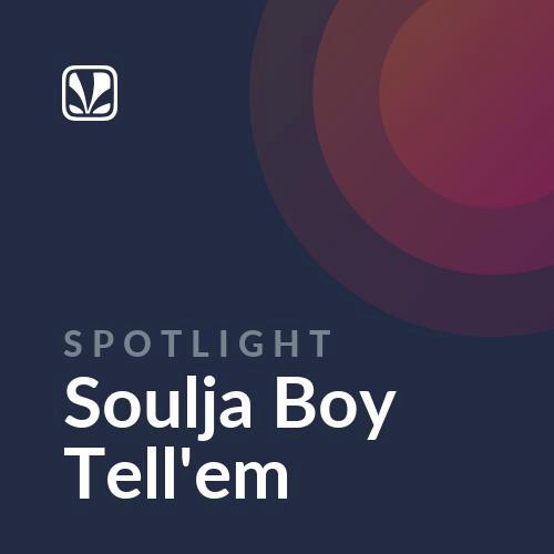 Spotlight - Soulja Boy Tell'em