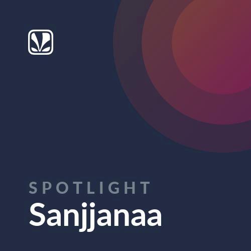 Spotlight - Sanjjanaa