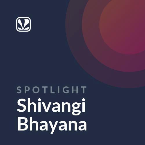 Spotlight - Shivangi Bhayana