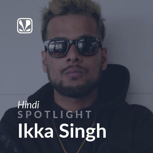 Spotlight - Ikka Singh