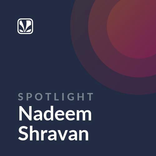 Spotlight - Nadeem Shravan