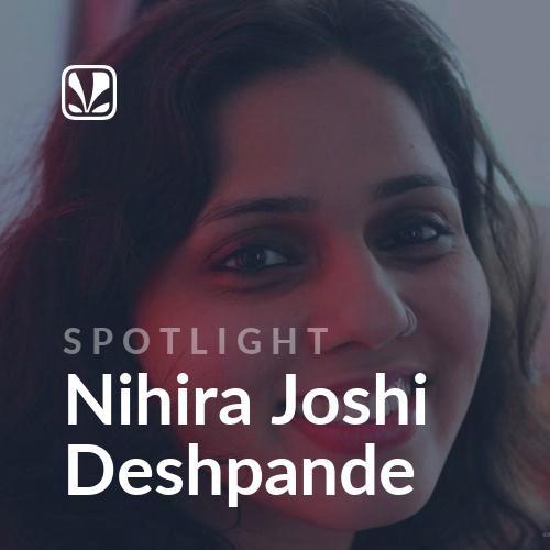 Spotlight - Nihira Joshi-Deshpande