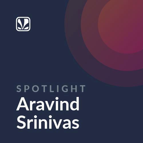 Spotlight - Aravind Srinivas