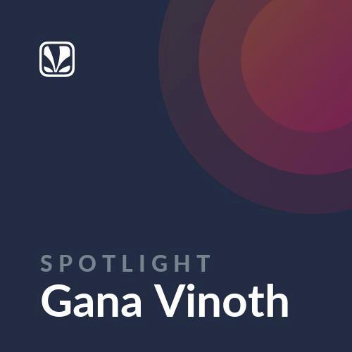 Spotlight - Gana Vinoth