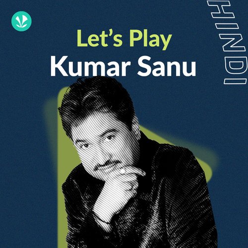 Let's Play - Kumar Sanu