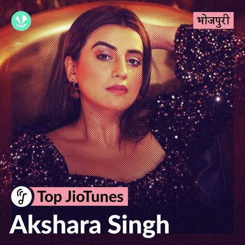 Akshara Singh - Bhojpuri - JioTunes