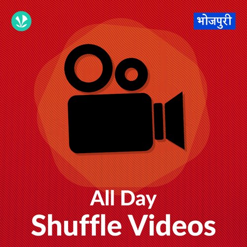 All Day Shuffle - Bhojpuri Videos
