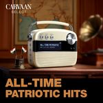 All-time Patriotic Hits - Carvaan Select     