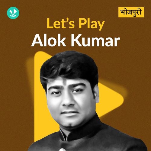 Let's Play - Alok Kumar