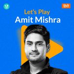 Let's Play - Amit Mishra