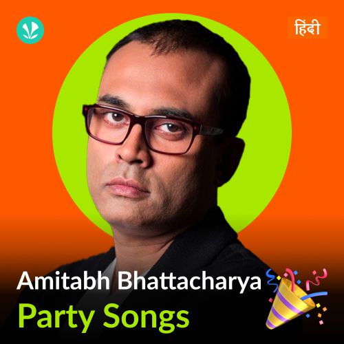 Amitabh Bhattacharya - Party Songs - Hindi