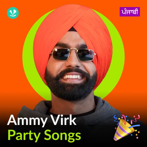 Ammy Virk - Party Songs - Punjabi