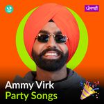 Ammy Virk - Party Songs - Punjabi