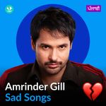 Amrinder Gill - Sad Songs - Punjabi