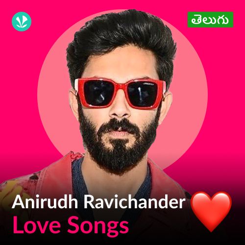 Anirudh Ravichander - Love Songs - Telugu