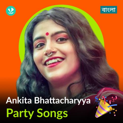 Ankita Bhattacharya - Party Songs - Bengali