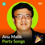 Anu Malik - Party Songs - Hindi