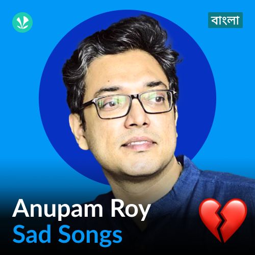 Anupam Roy - Sad Songs - Bengali