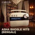 Asha Bhosle Hits (Bengali) - Carvaan Select