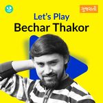 Let's Play - Bechar Thakor