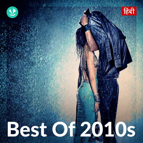 Best Of 2010s - Latest Hindi Songs Online - JioSaavn