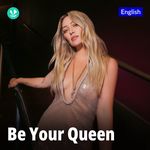 Be Your Queen